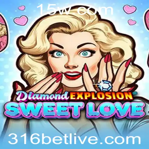 Explorando o Fascínio de DiamondExplosionSweetLove e a Emocionante Experiência de 316 Bet
