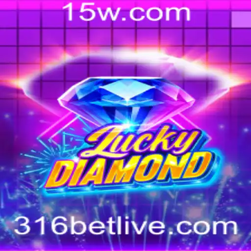 Descubra o Mundo de LuckyDiamond e a Estratégia 316 Bet