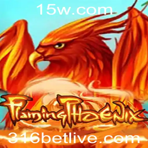 Explorando o Mundo do Jogo FlamingPhoenix e a Estratégia 316 Bet