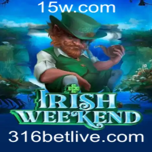 Descubra o Fascinante Mundo do IrishWeekend e a Estratégia 316 bet
